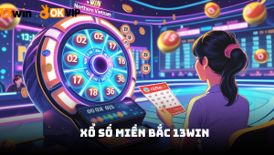 Xổ số miền Bắc 13win – Đỉnh cao cá cược trực tuyến minh bạch